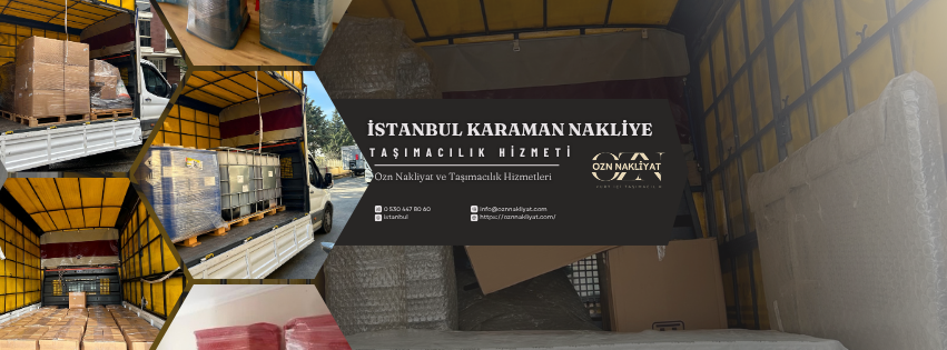 İstanbul Karaman nakliye hizmetlerinde profesyonel şehirler arası taşımacılık